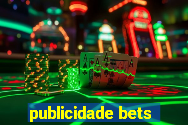 publicidade bets